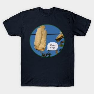 Wanna hang? T-Shirt